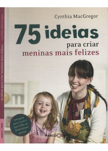 Sebo do Messias Livro - 75 Ideias para Criar Meninas mais Felizes