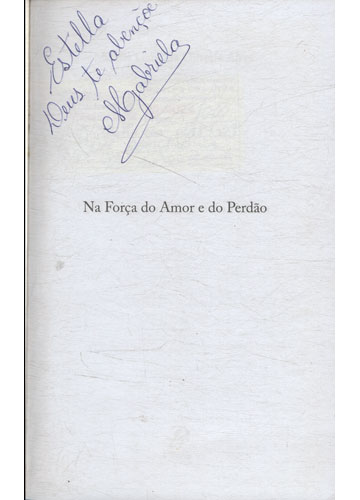 Sebo Do Messias Livro Na Força Do Amor E Do Perdão Com Dedicatória