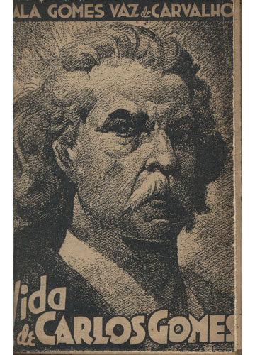 Sebo do Messias Livro - Carlos Gomes - A Vida de Carlos Gomes